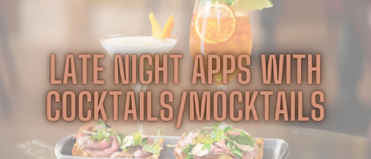 Late Night Apps & Cocktails