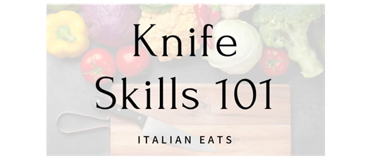 Knife Skills 101 | Italian Eats