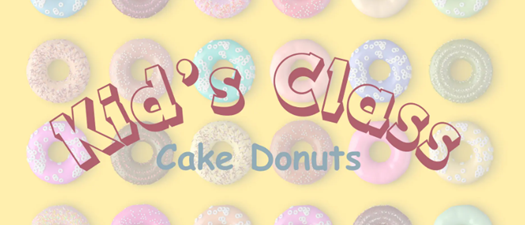 Kid’s Baking Class | Cake Donuts