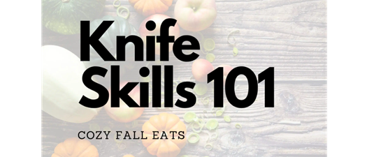 Knife Skills 101 | Cozy Fall Eats