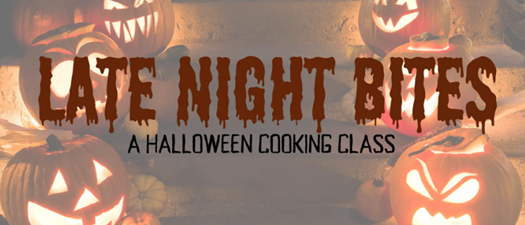 Late Night Bites | A Halloween Cooking Class