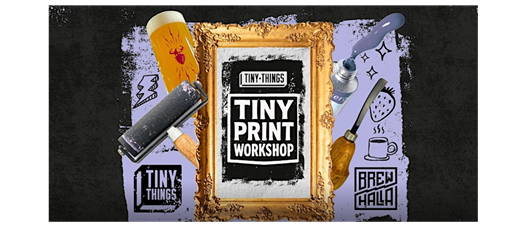 Tiny Print Making - Make Tiny Art at Brewhalla!