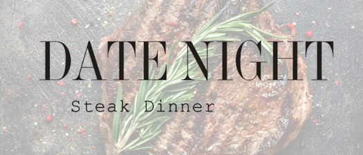 Date Night | Steak Dinner