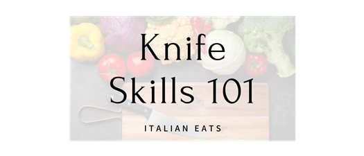 Knife Skills 101 | Italian Eats
