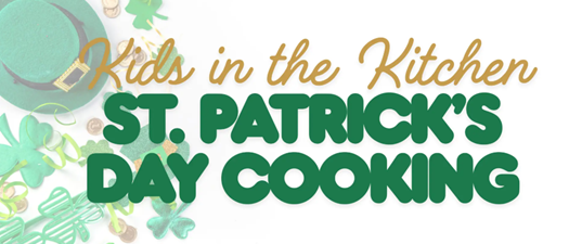 Kids in the Kitchen | St. Patrick’s Day Lunch