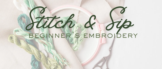 Stitch & Sip: Beginner’s Embroidery