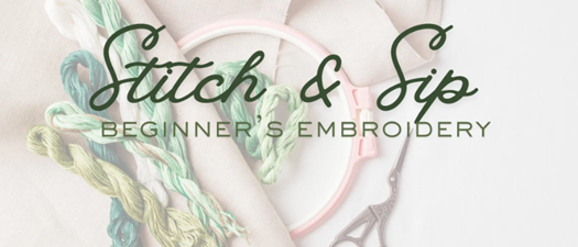 Stitch & Sip: Beginner’s Embroidery