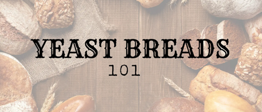 Yeast Breads 101