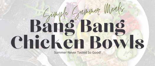 Simple Summer Meal | Bang Bang Chicken Bowls