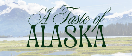 A Taste of Alaska