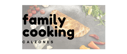 Family Cooking | Calzones & Creativity