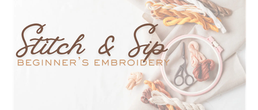 Stitch & Sip: Beginner’s Embroidery