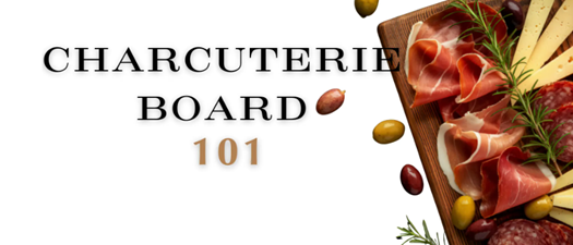 Charcuterie Board 101