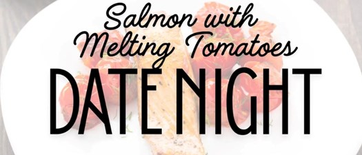 Date Night | Salmon with Melting Tomatoes