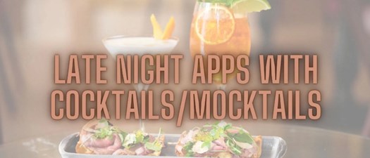 Late Night Apps & a Cocktail