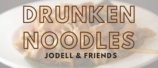 Jodell & Friends | Drunken Noodles