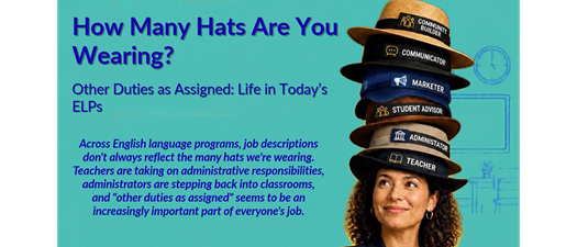 How Many Hats Are You Wearing? Other Duties as Assigned: Life in Today's ELP