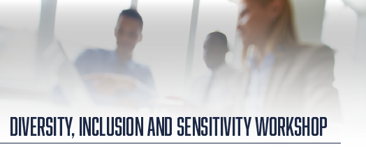 2021 Diversity, Inclusion and Sensitivity Workshop