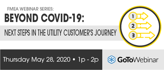 2020 FMEA Webinar: Beyond COVID-19- Next Steps in the Utility Customer