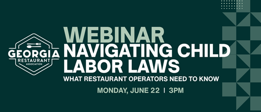 Webinar l Navigating Child Labor Laws: What Restaurant Operators Need to Know