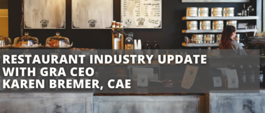 Restaurant Industry Update With GRA CEO Karen Bremer, CAE