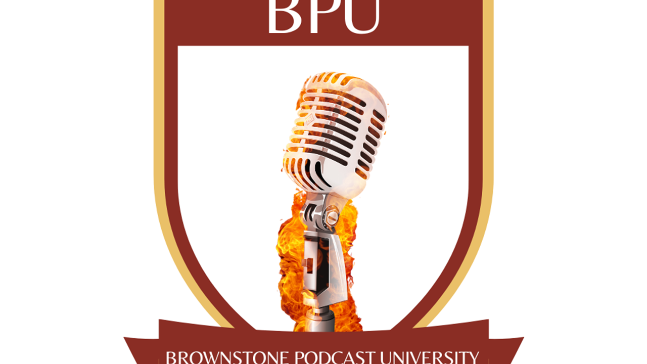 Brownstone Podcast University 