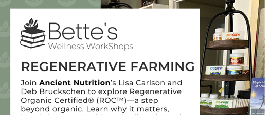 Bette's Wellness Workshop Regenerative Farming
