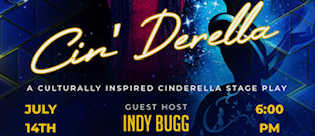 Ase Ashe presents Cin' Derella  A Culturally Inspired Cinderella Stage play