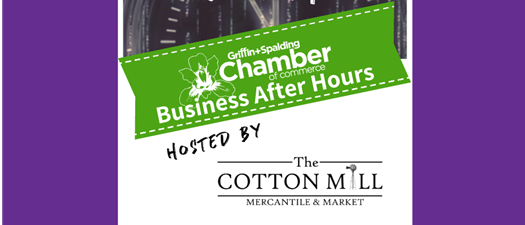 Business After Hours - The Cotton Mill Mercantile & Market