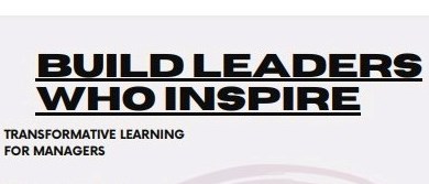 Build Leaders Who Inspire-Transformative Learning for Managers