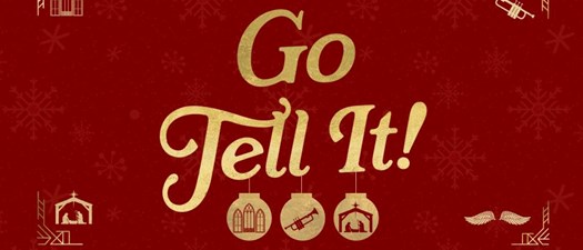 Christmas at GFA - Go Tell It!