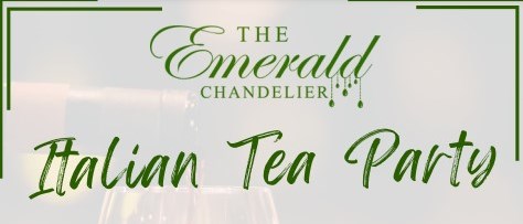 Italian Tea Party at The Emerald Chandelier