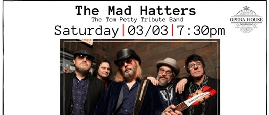 The Opera House presents The Mad Hatters - A Tom Petty Tribute Band