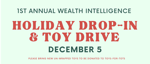 1st Annual Wealth Intelligence Holiday Drop-In & Toy Drive