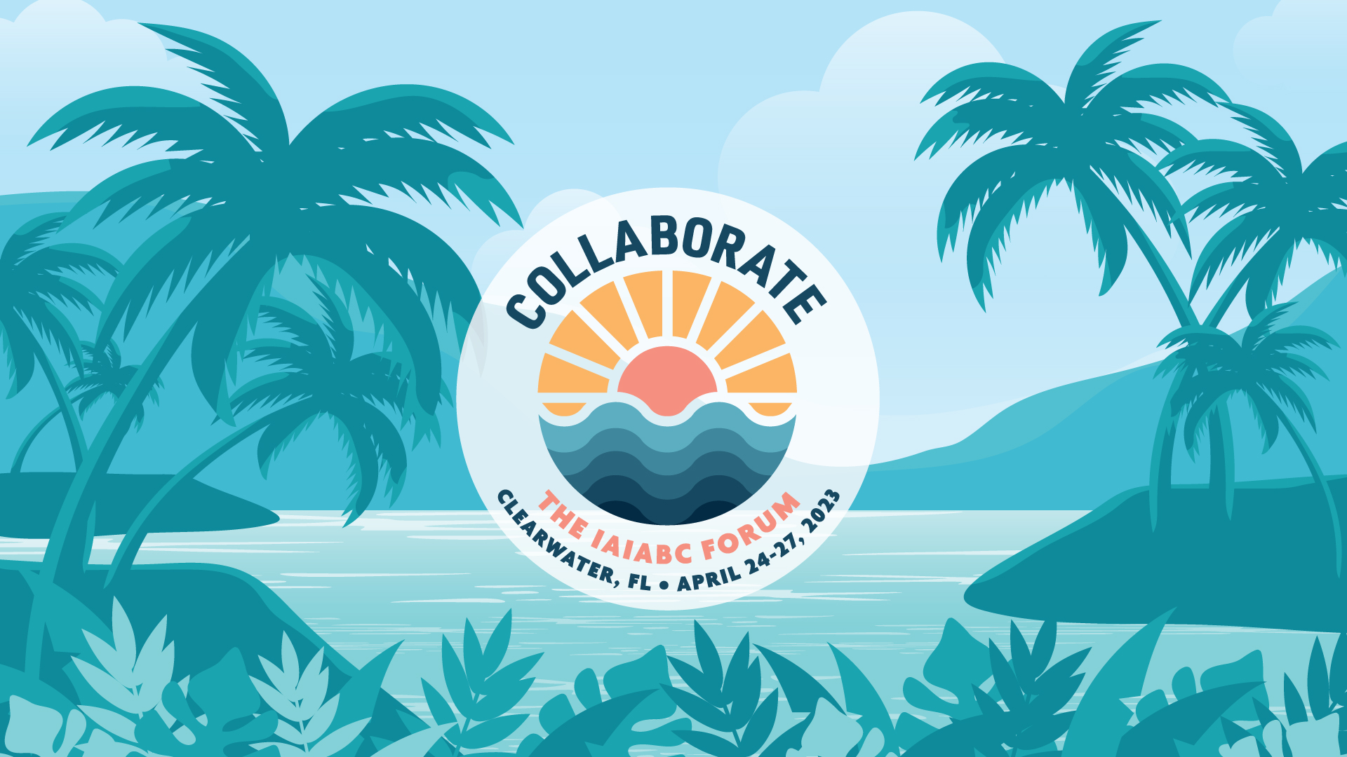 The IAIABC Forum 2023 Collaborate April 24-27, 2023 Clearwater, FL