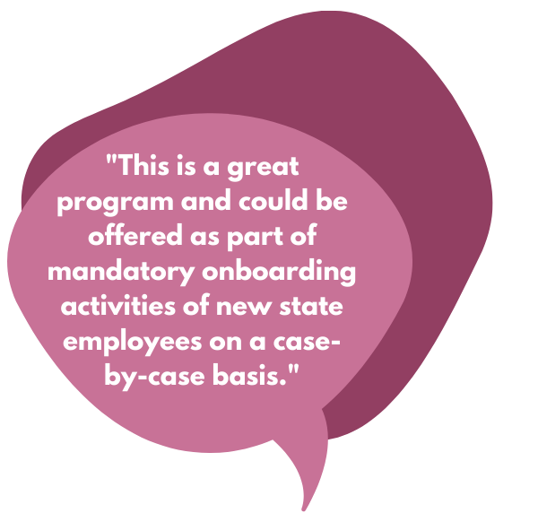 This is a great program and could be offered as part of mandatory onboarding activities of new state employees on a case-by-case basis.