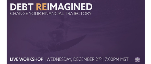 Debt Reimagined: Change Your Financial Trajectory 