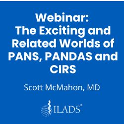 Webinar- The Exciting and Related Worlds of PANS, PANDAS and CIRS