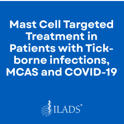 Mast Cell Targeted Treatment in Patients with Tick-borne infections, MCAS and COVID-19