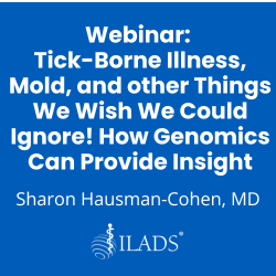Webinar- Tick-Borne Illness, Mold, and Other Things We Wish We Could Ignore!