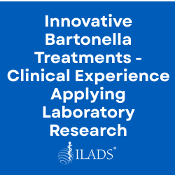 Innovative Bartonella Treatments - Clinical Experience Applying Laboratory Research
