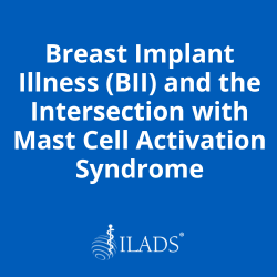 Breast Implant Illness (BII) and the Intersection with Mast Cell Activation Syndrome