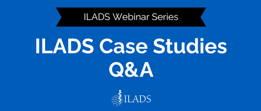 2026 Webinar - ILADS Case Studies Presentations and Discussion