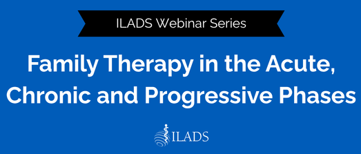 2026 Webinar - Family Therapy in the Acute, Chronic and Progressive Phases