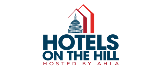 American Hotel & Lodging Association: Hotels on the Hill