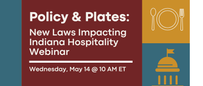 Policy & Plates: New Laws Impacting Indiana Hospitality