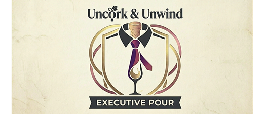 Uncork & Unwind: Executive Pour Tasting Event