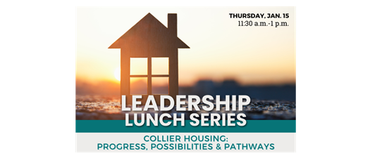 LCF Alumni Association Leadership Lunch: Collier Housing - Progress, Possibilities & Pathways