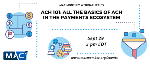 MAC Webinar: ACH 101: All the Basics of ACH in the Payments Ecosystem