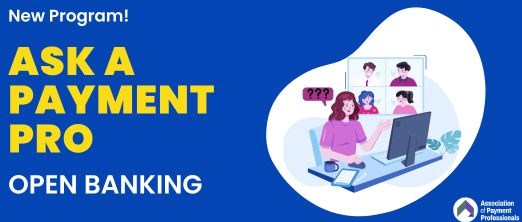 Ask a Payment Pro: Open Banking